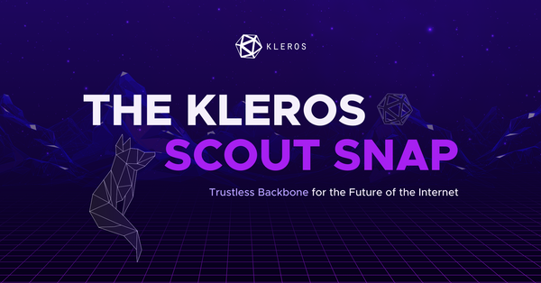 Trustless Backbone for the Future of the Internet - The Kleros Scout Snap