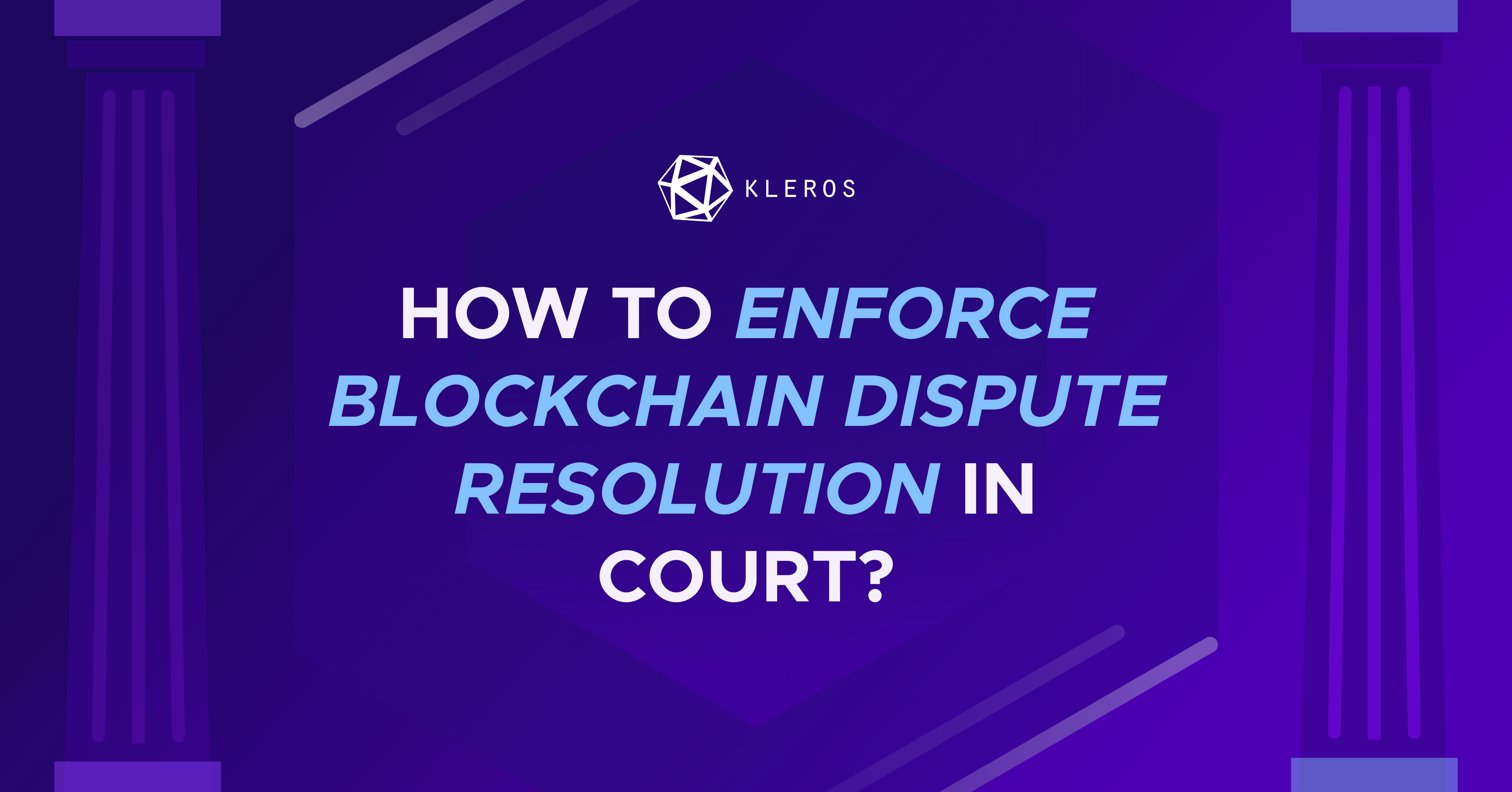 How to Enforce Blockchain Dispute Resolution in Court? The Kleros Case in Mexico