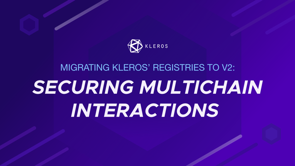 Migrating Kleros’ Registries to v2: Securing Multichain Interactions