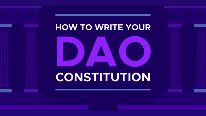 How to Write your DAO Constitution and Become a Founding Father